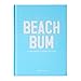 Beach Bum: A Life Spent Chasing The Sun