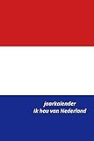 Jaarkalender Ik hou van Nederland (Dutch Edition)