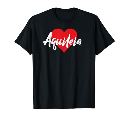 I Love Aquileia Italien Italienisch Ort Souvenir T-Shirt
