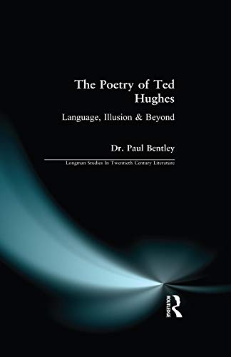 The Poetry of Ted Hughes: Language, Illusion & Beyond (Longman Studies In Twentieth Century Literature)      1st Edition, Kindle Edition