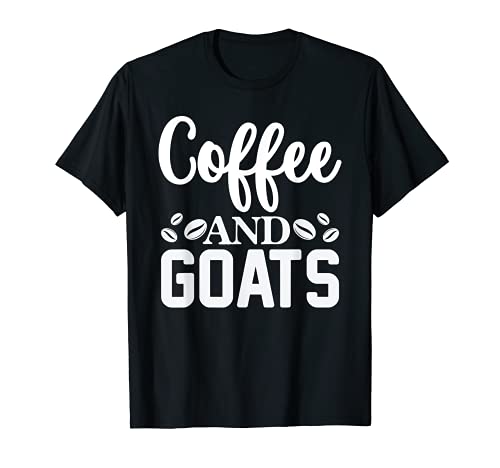 Café y cabras Cita divertida Amante del café Humor Camiseta