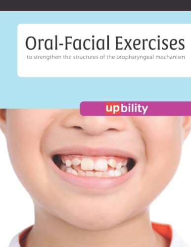Oral-Facial Exercises: 54 exercises, grouped according to the str...
