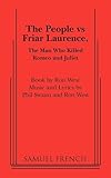 The People Vs Friar Laurence, the Man Who Killed Romeo and Juliet