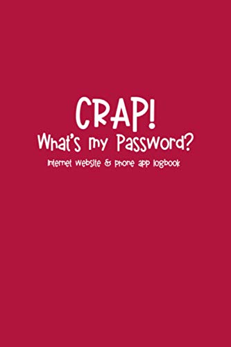 Crap! What's my Password? Internet website & phone app logbook: