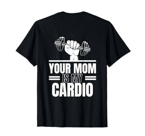 Your Mom Is My Cardio (à l'arrière) T-Shirt