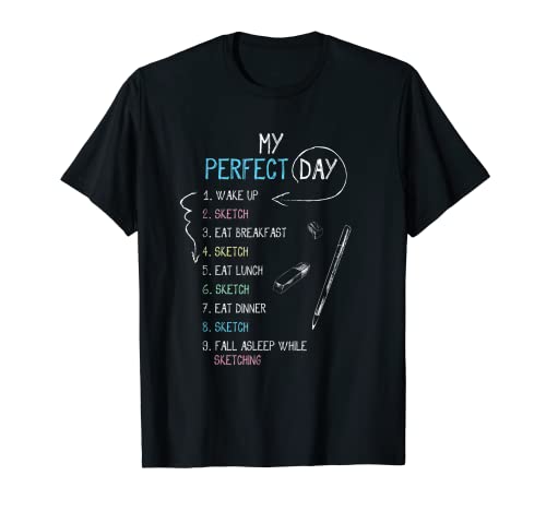 Perfect Day Sketching - Funny Sketch, Draw for Artist Girls T-Shirt