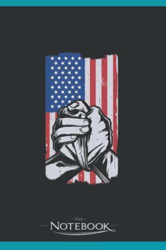 Arm Wrestling US Flag Arm Wrestler Notebook: Perfect as a Gift for all ages 120 Lined Pages 6 x 9 Inch| Lined College Ruled Paper, Planner, Notes