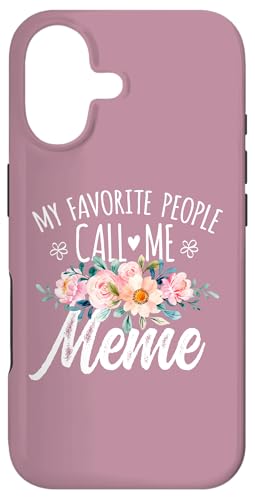 My Favorite People Call Me Meme Floral Birthday Meme X}zP[X iPhone 17 p