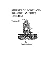 Ships from Scotland to North America, 1830-1860: Volume II