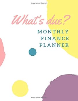What's Due? Monthly Finance Planner : Daily Expense Tracker, Budgeting Planner Worksheet, Family Budget Organiser (8,5 X 11)
