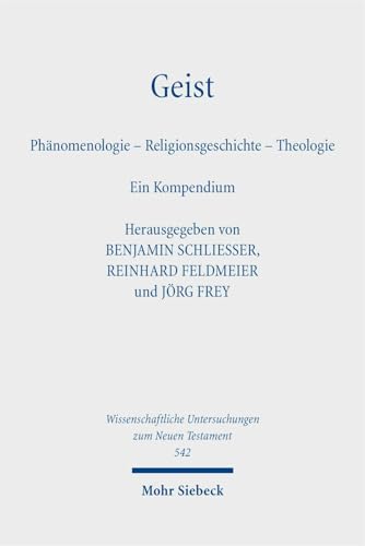 Geist: Phänomenologie – Religionsgeschichte – Theologie. Ein Kompendium