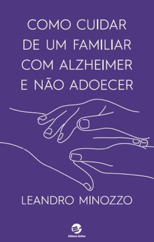 Como Cuidar de um Familiar com Alzheimer e Não Adoecer