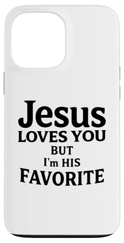Jesus Loves You But I'm His Favorite Funny Scripture Faith �X�}�z�P�[�X iPhone 13 Pro Max �p