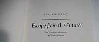 Escape from the future: The incredible adventures of a young Russian 0253123607 Book Cover