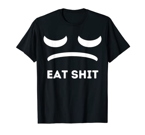Eat Poop Mad Smile Face Funny Sarcastic Novelity T-Shirt #TOP7