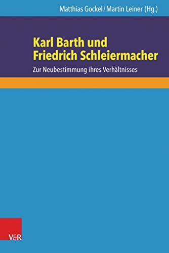 Karl Barth und Friedrich Schleiermacher: Zur Neubestimmung ihres Verhältnisses (German Edition)