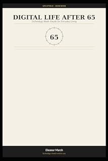 Digital Life After 65: Technology Made Simple for Everyday Living