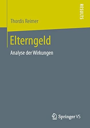 Elterngeld: Analyse der Wirkungen 2013th Edition book cover