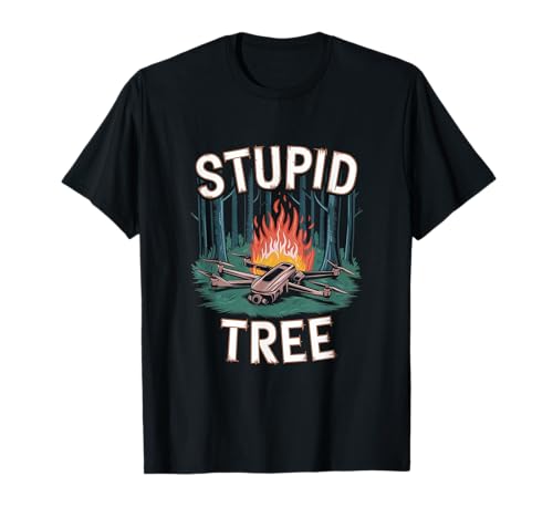Stupid Tree Funny Drone T-Shirt
