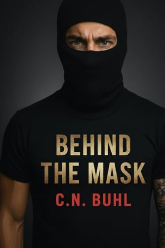 Behind The Mask: A Dark Romantic Suspense About Secrets, Survival And Second Chances (The Behind Series)