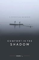 Comfort in the Shadow: A Spiritual Memoir 1791510213 Book Cover