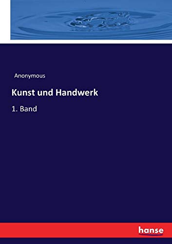 Kunst und Handwerk: 1. Band (German Edition)