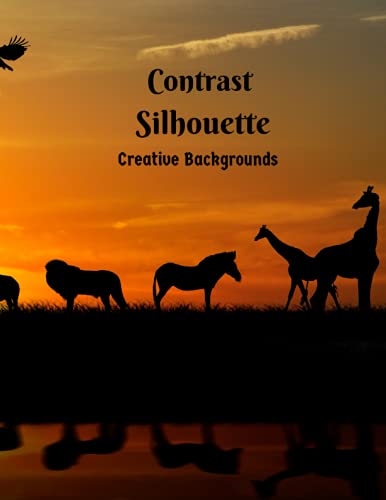 Contrast Silhouette Animals: Creative Backgrounds (Contrast Silhouettes)