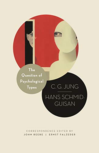The Question of Psychological Types: The Correspondence of C. G. Jung and Hans Schmid-Guisan, 1915–1916 (Lectures Delivered at ETH Zurich Book 8)