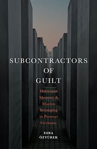 Buy Subcontractors of Guilt: Holocaust Memory and Muslim Belonging in Postwar Germany — BookShops.in