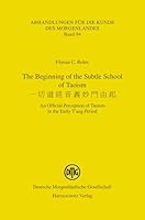 The Beginning of the Subtle School of Taoism: An Official Perception of Taoism in the Early t'Ang Period 3447103140 Book Cover