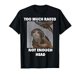Too Much Radio Not Enough Head Cat Funny Meme T-Shirt for Men Women Kids