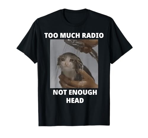 Too Much Radio Not Enough Head Cat Funny Meme T-Shirt for Men Women Kids