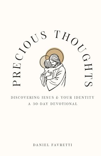 Precious Thoughts: Discovering Jesus & Your Identity: A 30-Day Devotional