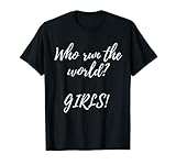 Who run the world T-Shirt