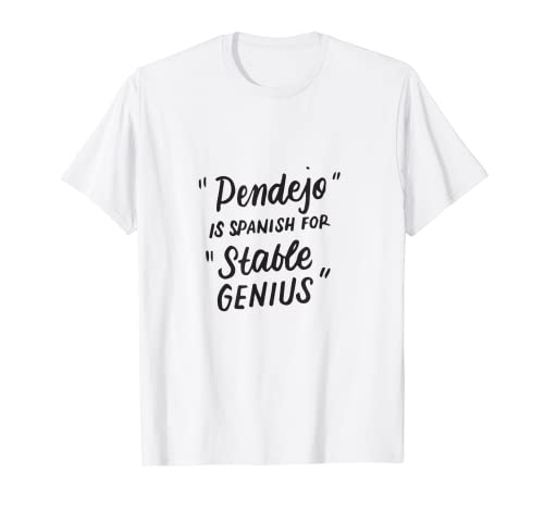 Pendejo en español para regalos divertidos anti-Trump de Stable Genius Camiseta