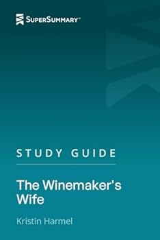 Study Guide: The Winemaker's Wife by Kristin Harmel (SuperSummary)