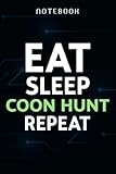  Raccoon Coon Hunting Eat Sleep Coon Hunt Repeat Gifts Funny Notebook Planner: Work List,Travel Journal, Lesson, Tax, Financial, Homeschool, Travelers Notebook