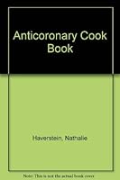 The Anti Coronary Cookbook: How To Achieve Weight Reduction And Cholesterol Control 0718870050 Book Cover