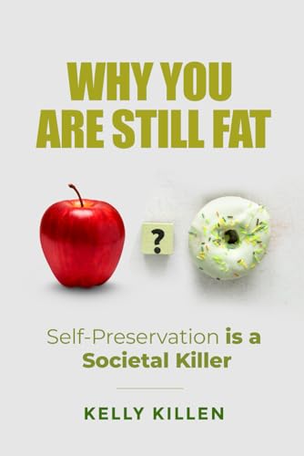 Why You're Still Fat: Self-Preservation is a Societal Killer