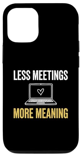 Less Meetings More Meetings More Meaning Office Work ���[���A�O���t�B�b�N �X�}�z�P�[�X iPhone 12/12 Pro �p