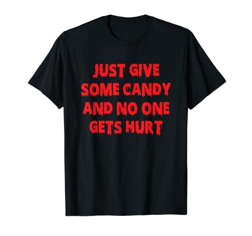 Solo dame algunos dulces y nadie saldrá herido divertido Halloween Camiseta