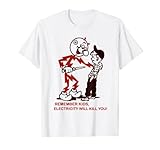Remember Kids, Electricity Will Kill You T-Shirt