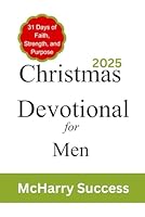 Christmas Devotional For Men 2025: 31 Days Of Faith, Strength And Purpose B0G2JLQCSM Book Cover