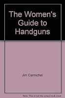 The Women's Guide to Handguns: A Primer for Safe Self-Defense 0672527146 Book Cover