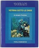 VETRINA SOTTO LE ONDE - Gli Oceani - Cousteau Jacques. - Fabbri, - 1973