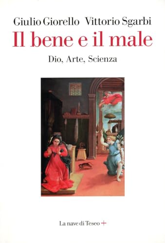 Il bene e il male. Dio, arte, scienza