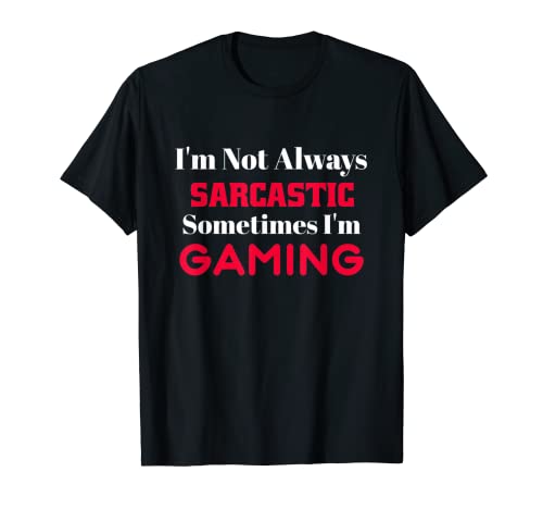 Funny Gamer Sarcasmo Graphic Novedad Camisetas Camiseta