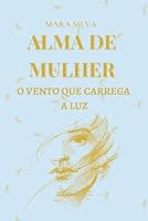ALMA DE MUHER: O VENTO QUE CARREGA A LUZ (LUZ DE MULHER) B0G2G68G1B Book Cover