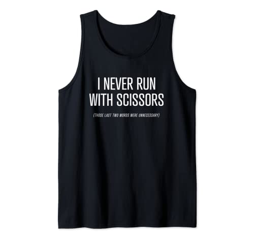 I Never Run With Scissors - funny running exercise t-shirt Tank Top