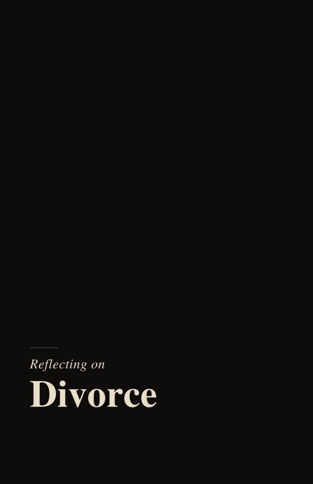 Reflecting on Divorce: A gentle, research grounded journal for the inner life of the newly divorced